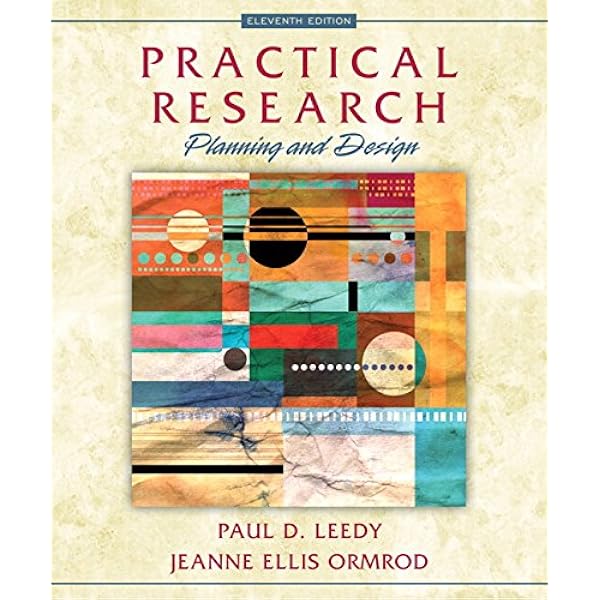 Practical Research: Planning and Design (11th Edition): Leedy